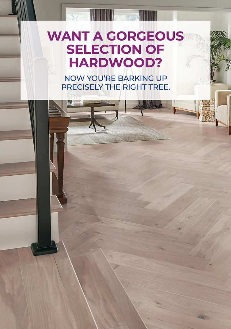 WANT A GORGEOUS SELECTION OF HARDWOOD?